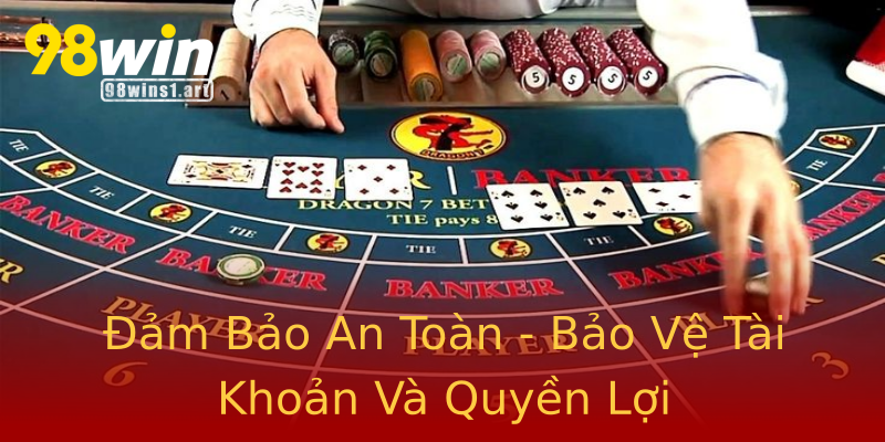 Đảm Bảo An Toàn - Bảo Vệ Tài Khoản Và Quyền Lợi Đảm Bảo An Toàn - Bảo Vệ Tài Khoản Và Quyền Lợi