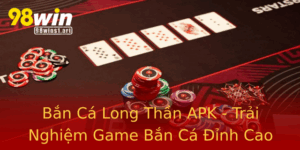 Ban Ca Long Than Apk Trai Nghiem Game Ban Ca Inh Cao Tai 98Win