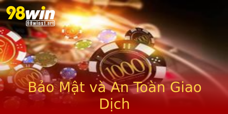 Bảo Mật và An Toàn Giao Dịch Bảo Mật và An Toàn Giao Dịch