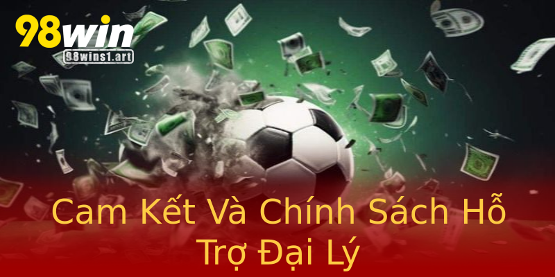 Cam Kết Và Chính Sách Hỗ Trợ Đại Lý Cam Kết Và Chính Sách Hỗ Trợ Đại Lý