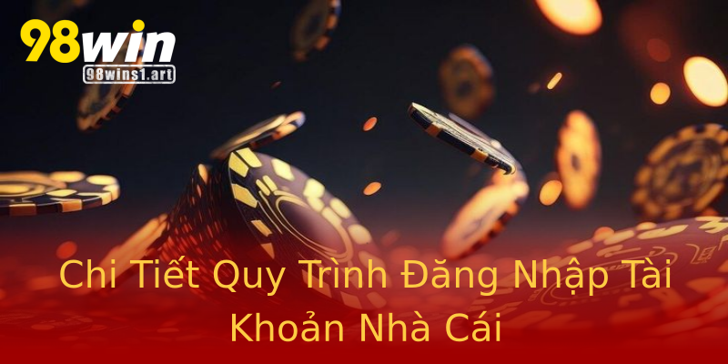 Chi Tiết Quy Trình Đăng Nhập Tài Khoản Nhà Cái Chi Tiết Quy Trình Đăng Nhập Tài Khoản Nhà Cái
