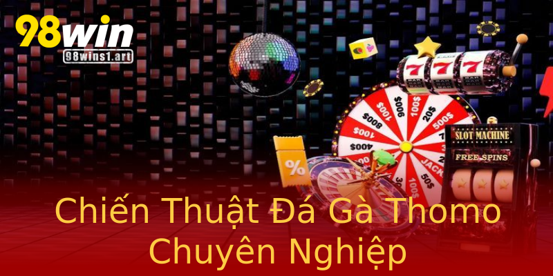 Chiến Thuật Đá Gà Thomo Chuyên Nghiệp Chiến Thuật Đá Gà Thomo Chuyên Nghiệp