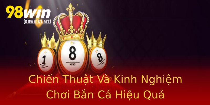 Chiến Thuật Và Kinh Nghiệm Chơi Bắn Cá Hiệu Quả Chiến Thuật Và Kinh Nghiệm Chơi Bắn Cá Hiệu Quả