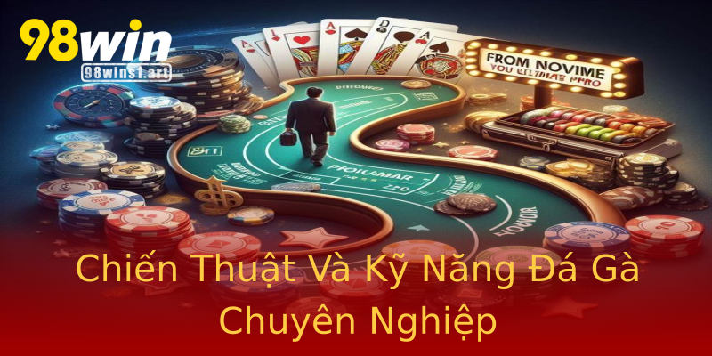 Chiến Thuật Và Kỹ Năng Đá Gà Chuyên Nghiệp Chiến Thuật Và Kỹ Năng Đá Gà Chuyên Nghiệp
