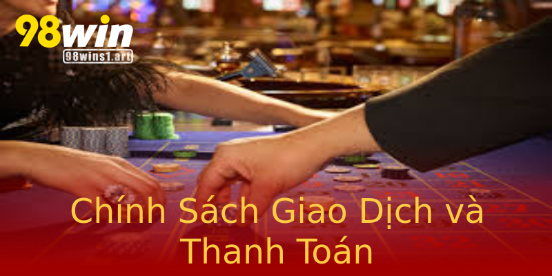 Chính Sách Giao Dịch và Thanh Toán Chính Sách Giao Dịch và Thanh Toán