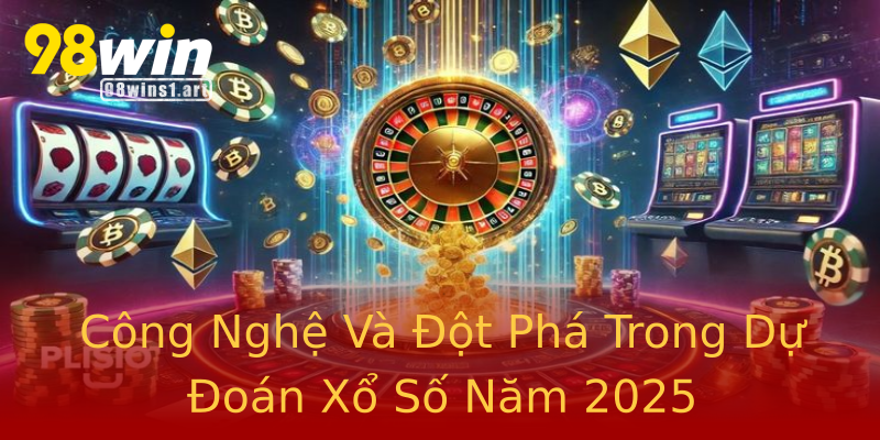 Công Nghệ Và Đột Phá Trong Dự Đoán Xổ Số Năm 2025 Công Nghệ Và Đột Phá Trong Dự Đoán Xổ Số Năm 2025