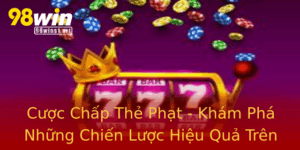 Cuoc Chap The Phat Kham Pha Nhung Chien Luoc Hieu Qua Tren 98Win