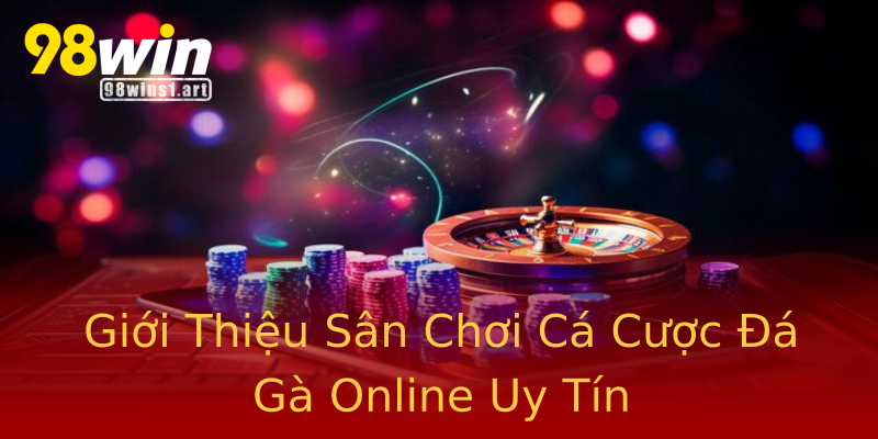 Giới Thiệu Sân Chơi Cá Cược Đá Gà Online Uy Tín Giới Thiệu Sân Chơi Cá Cược Đá Gà Online Uy Tín