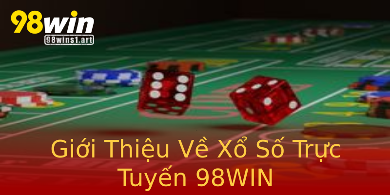 Giới Thiệu Về Xổ Số Trực Tuyến 98WIN Giới Thiệu Về Xổ Số Trực Tuyến 98WIN