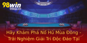 Hay Kham Pha No Hu Mua Ong Trai Nghiem Giai Tri Oc Ao Tai 98Win