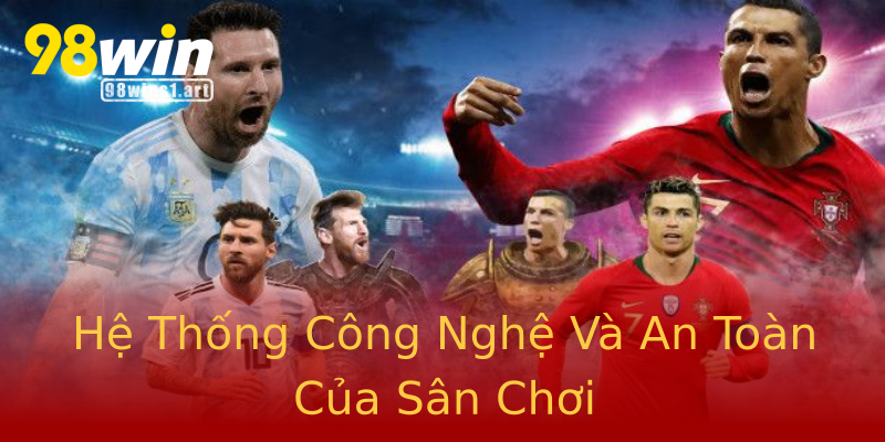 Hệ Thống Công Nghệ Và An Toàn Của Sân Chơi Hệ Thống Công Nghệ Và An Toàn Của Sân Chơi