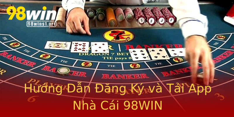 Hướng Dẫn Đăng Ký và Tải App Nhà Cái 98WIN Hướng Dẫn Đăng Ký và Tải App Nhà Cái 98WIN