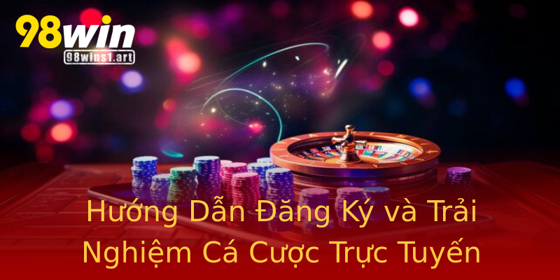 Hướng Dẫn Đăng Ký và Trải Nghiệm Cá Cược Trực Tuyến Hướng Dẫn Đăng Ký và Trải Nghiệm Cá Cược Trực Tuyến