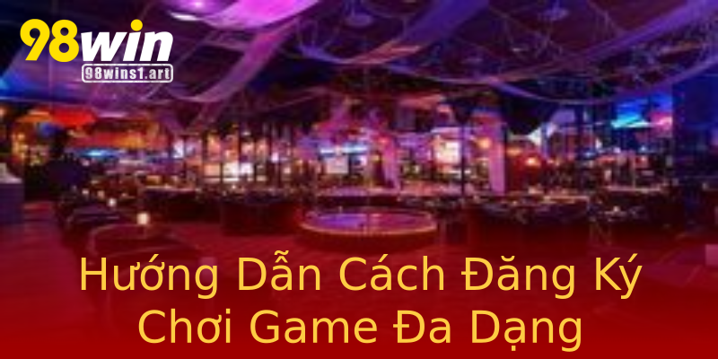 Hướng Dẫn Cách Đăng Ký Chơi Game Đa Dạng Hướng Dẫn Cách Đăng Ký Chơi Game Đa Dạng