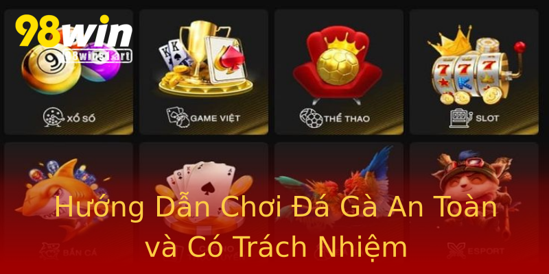 Hướng Dẫn Chơi Đá Gà An Toàn và Có Trách Nhiệm Hướng Dẫn Chơi Đá Gà An Toàn và Có Trách Nhiệm