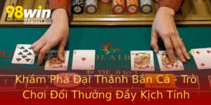 Kham Pha Ai Thanh Ban Ca Tro Choi Oi Thuong Ay Kich Tinh