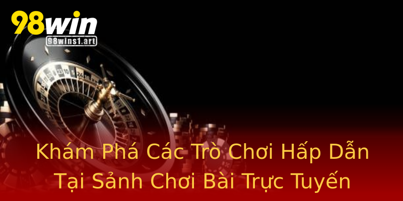 Khám Phá Các Trò Chơi Hấp Dẫn Tại Sảnh Chơi Bài Trực Tuyến Khám Phá Các Trò Chơi Hấp Dẫn Tại Sảnh Chơi Bài Trực Tuyến