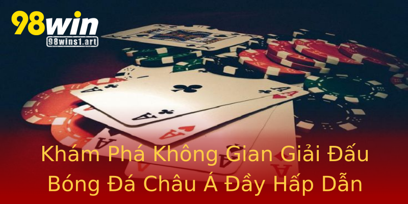 Khám Phá Không Gian Giải Đấu Bóng Đá Châu Á Đầy Hấp Dẫn Khám Phá Không Gian Giải Đấu Bóng Đá Châu Á Đầy Hấp Dẫn