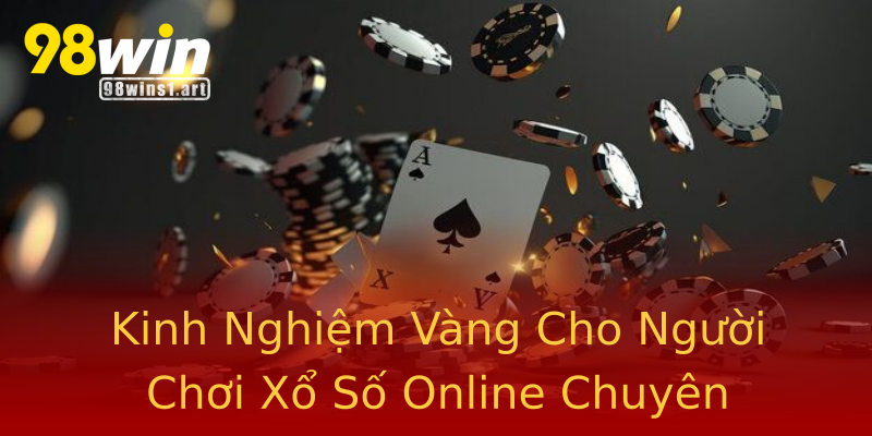 Kinh Nghiệm Vàng Cho Người Chơi Xổ Số Online Chuyên Nghiệp Kinh Nghiệm Vàng Cho Người Chơi Xổ Số Online Chuyên Nghiệp