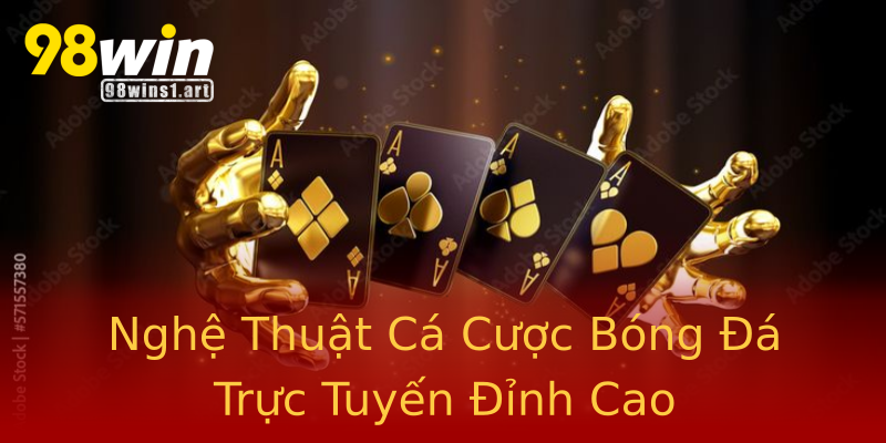 Nghệ Thuật Cá Cược Bóng Đá Trực Tuyến Đỉnh Cao Nghệ Thuật Cá Cược Bóng Đá Trực Tuyến Đỉnh Cao