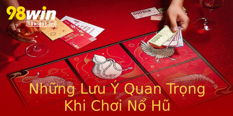 Những Lưu Ý Quan Trọng Khi Chơi Nổ Hũ Những Lưu Ý Quan Trọng Khi Chơi Nổ Hũ