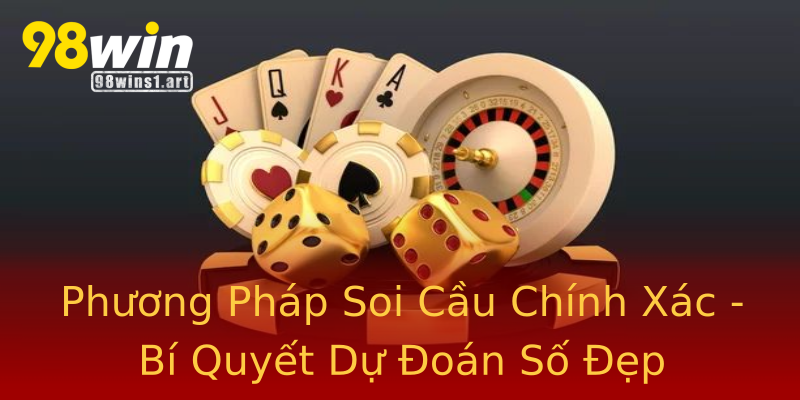 Phương Pháp Soi Cầu Chính Xác - Bí Quyết Dự Đoán Số Đẹp Phương Pháp Soi Cầu Chính Xác - Bí Quyết Dự Đoán Số Đẹp