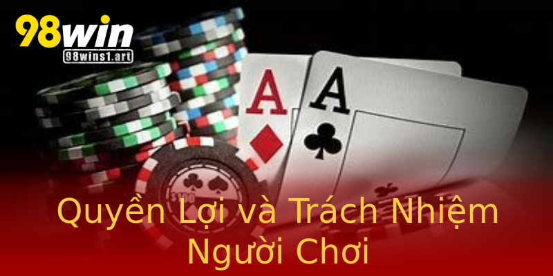 Quyền Lợi và Trách Nhiệm Người Chơi Quyền Lợi và Trách Nhiệm Người Chơi