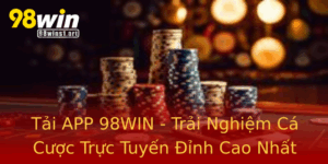 Tai App 98Win Trai Nghiem Ca Cuoc Truc Tuyen Inh Cao Nhat