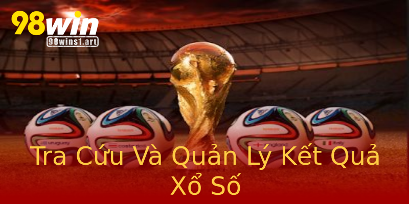 Tra Cứu Và Quản Lý Kết Quả Xổ Số Tra Cứu Và Quản Lý Kết Quả Xổ Số