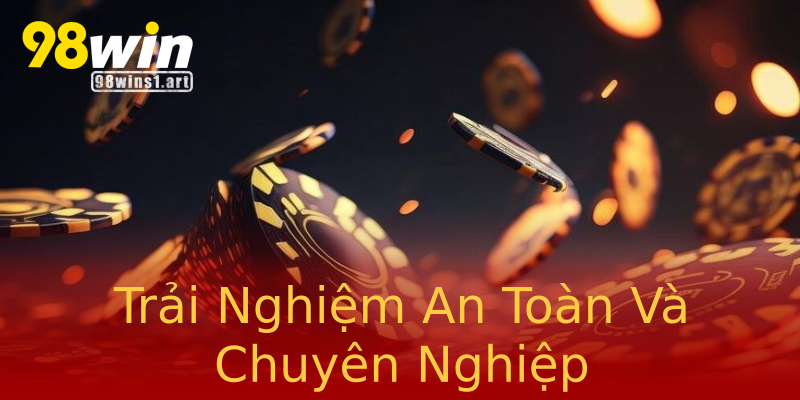 Trải Nghiệm An Toàn Và Chuyên Nghiệp Trải Nghiệm An Toàn Và Chuyên Nghiệp
