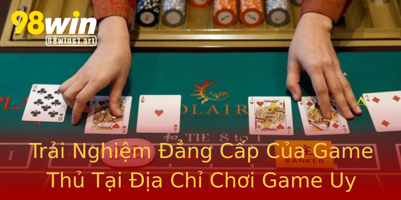 Trải Nghiệm Đẳng Cấp Của Game Thủ Tại Địa Chỉ Chơi Game Uy Tín Trải Nghiệm Đẳng Cấp Của Game Thủ Tại Địa Chỉ Chơi Game Uy Tín